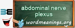 WordMeaning blackboard for abdominal nerve plexus